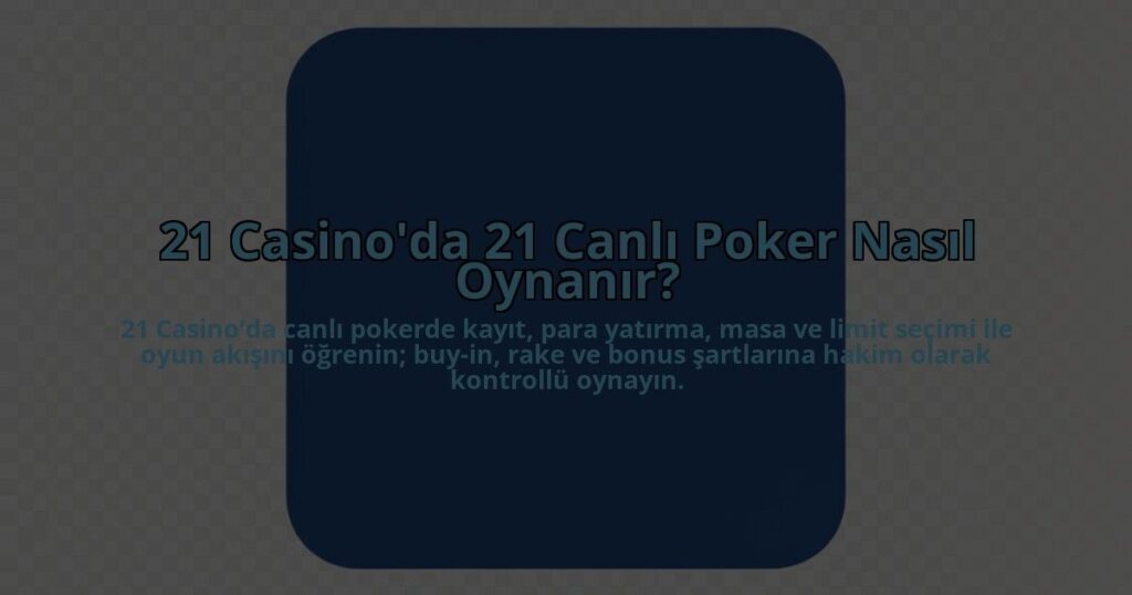 21-Casinoda-21-Canli-Poker-Nasil-Oynanir-overlay-1784404454.jpg