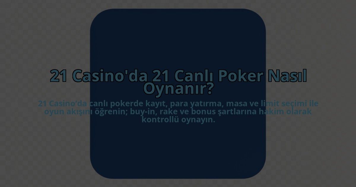 21-Casinoda-21-Canli-Poker-Nasil-Oynanir-overlay-1784404454.jpg