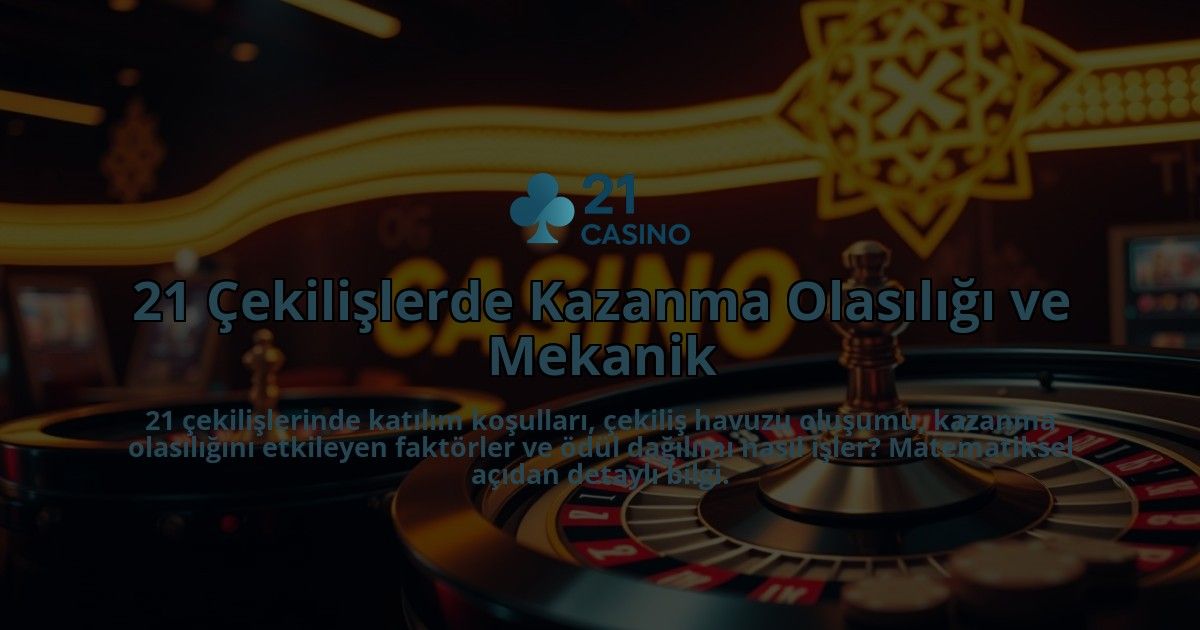 21-Cekilislerde-Kazanma-Olasiligi-ve-Mekanik-overlay-1786744487.jpg