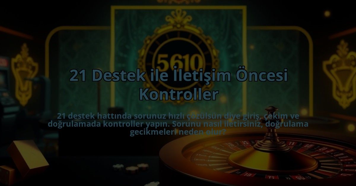 21-Destek-ile-Iletisim-Oncesi-Kontroller-overlay-1786640813.jpg