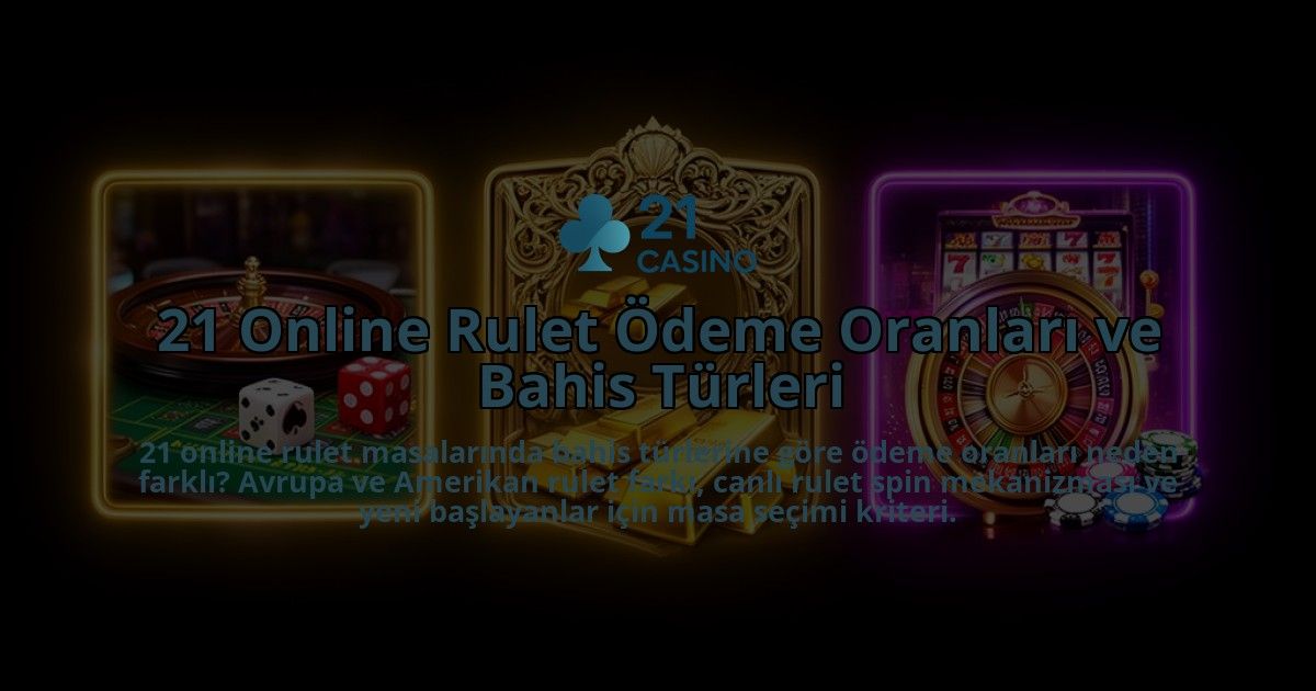 21-Online-Rulet-Odeme-Oranlari-ve-Bahis-Turleri-overlay-1786523004.jpg